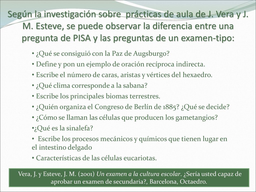 Según la investigación sobre prácticas de aula de J. Vera y J. M