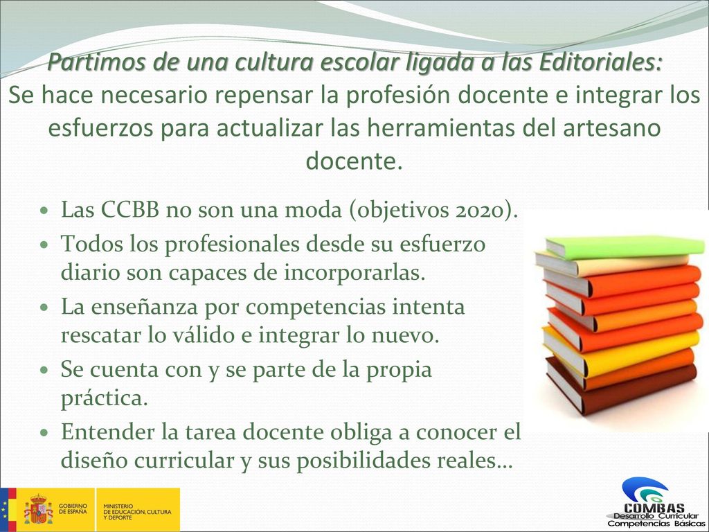 Partimos de una cultura escolar ligada a las Editoriales: Se hace necesario repensar la profesión docente e integrar los esfuerzos para actualizar las herramientas del artesano docente.