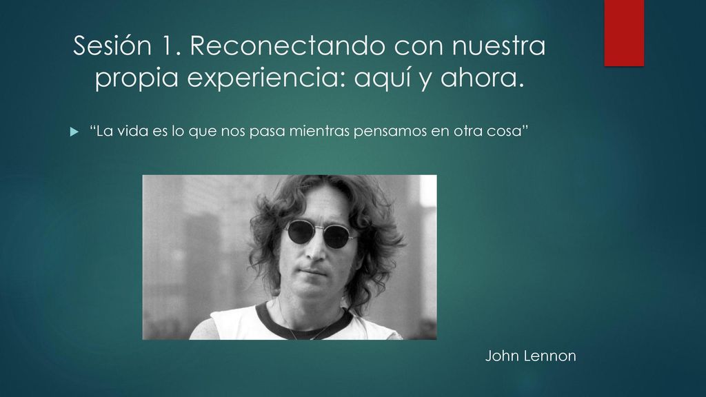 Sesión 1. Reconectando con nuestra propia experiencia: aquí y ahora.
