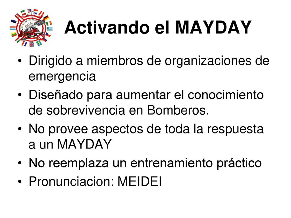 Activando el MAYDAY Dirigido a miembros de organizaciones de emergencia. Diseñado para aumentar el conocimiento de sobrevivencia en Bomberos.