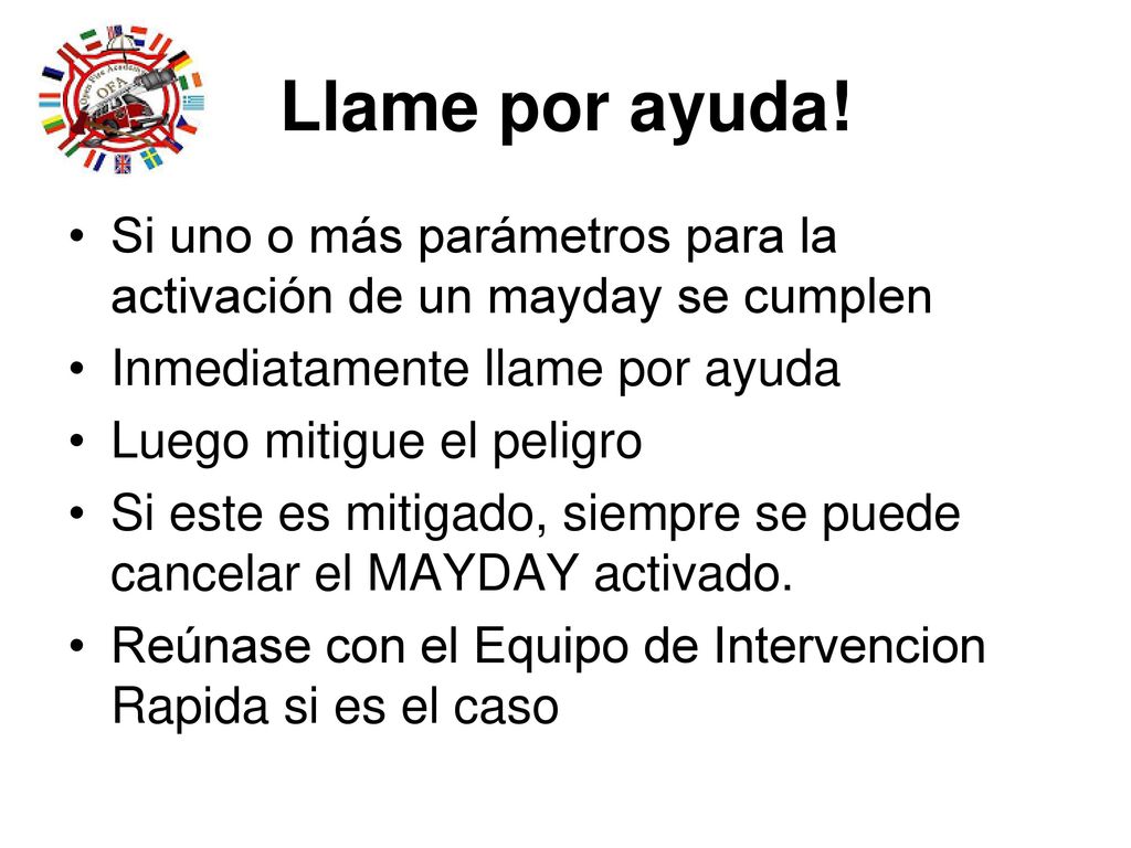Llame por ayuda! Si uno o más parámetros para la activación de un mayday se cumplen. Inmediatamente llame por ayuda.