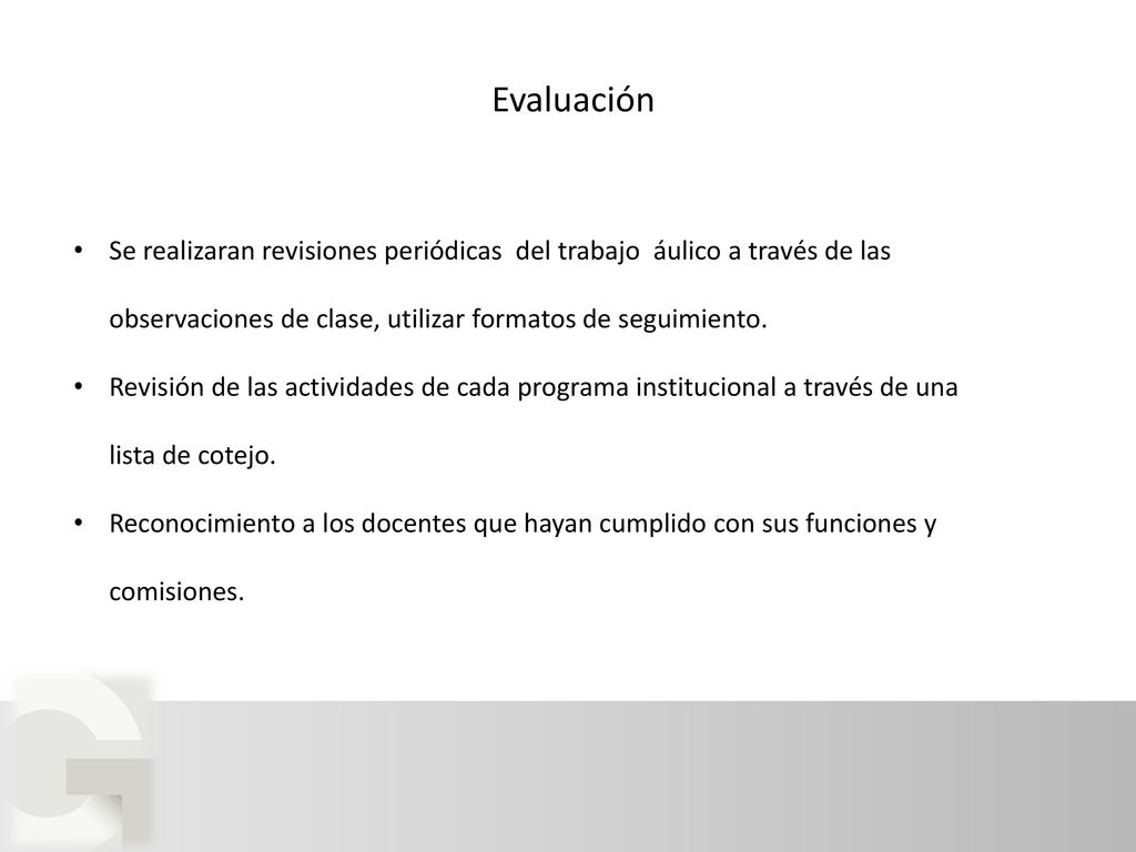 Evaluación Se realizaran revisiones periódicas del trabajo áulico a través de las observaciones de clase, utilizar formatos de seguimiento.