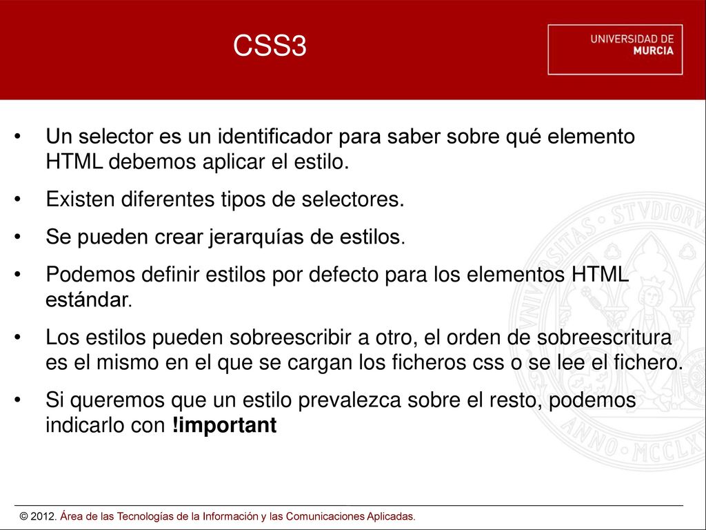 CSS3 Un selector es un identificador para saber sobre qué elemento HTML debemos aplicar el estilo.