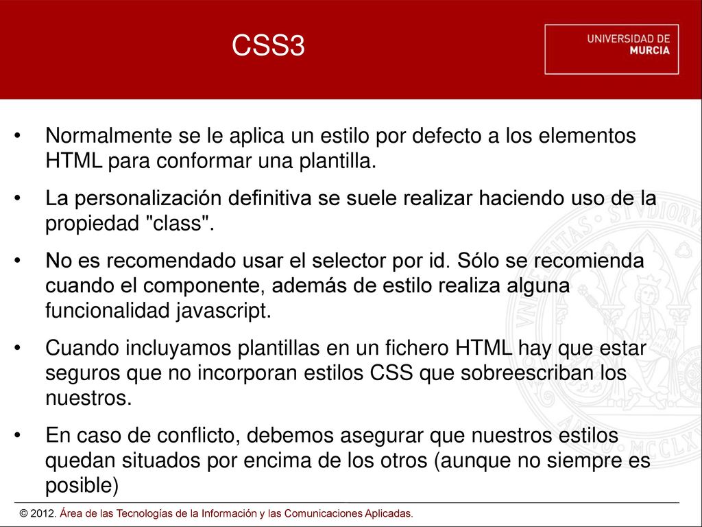 CSS3 Normalmente se le aplica un estilo por defecto a los elementos HTML para conformar una plantilla.
