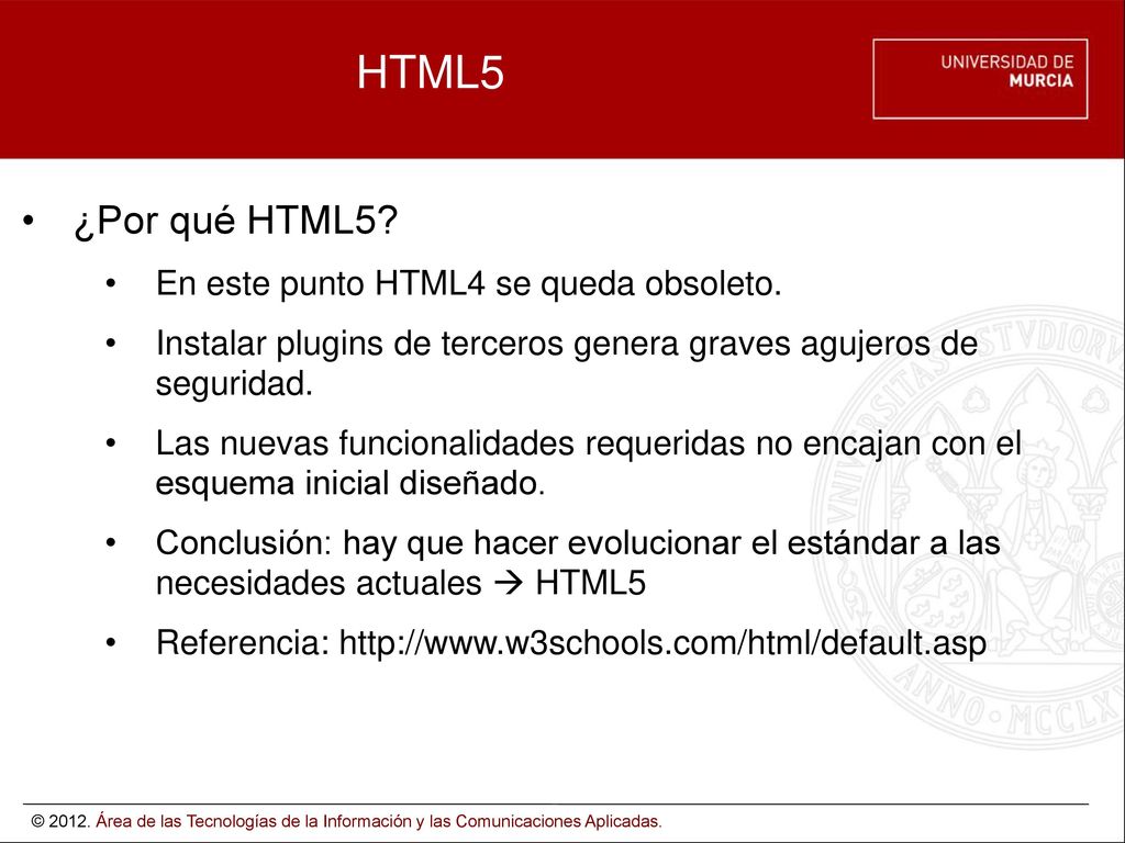 HTML5 ¿Por qué HTML5 En este punto HTML4 se queda obsoleto.
