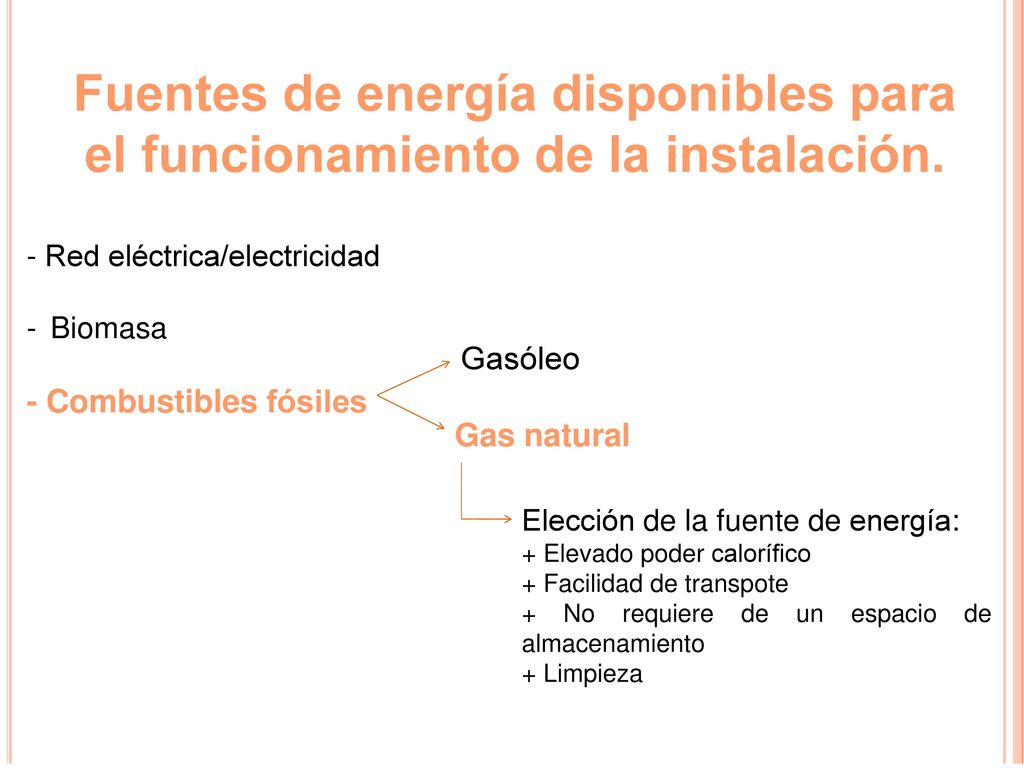 Fuentes de energía disponibles para el funcionamiento de la instalación.