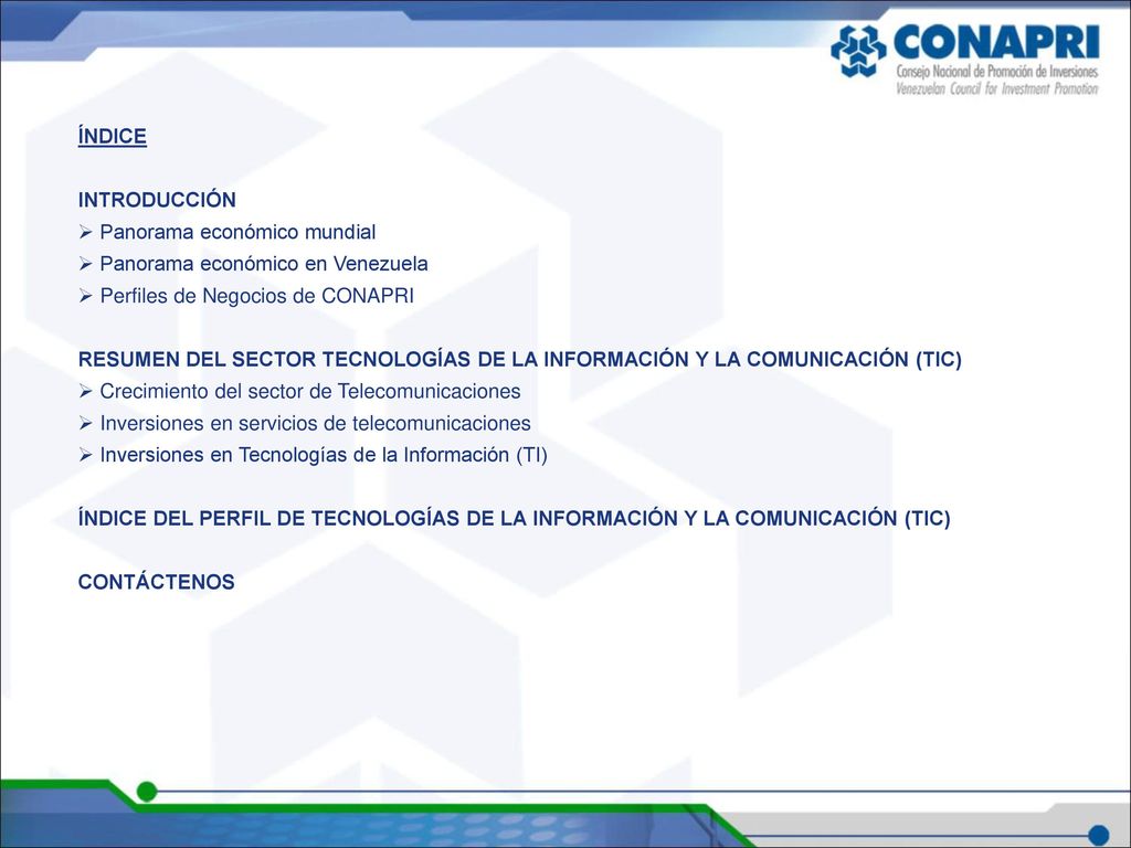 ÍNDICE INTRODUCCIÓN. Panorama económico mundial. Panorama económico en Venezuela. Perfiles de Negocios de CONAPRI.