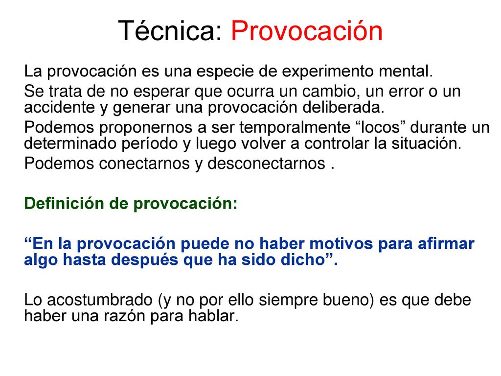 Técnica: Provocación La provocación es una especie de experimento mental.