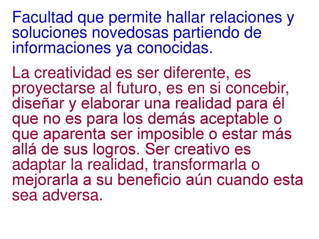 Facultad que permite hallar relaciones y soluciones novedosas partiendo de informaciones ya conocidas.