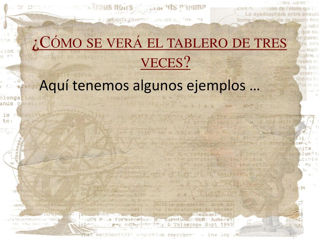 ¿Cómo se verá el tablero de tres veces