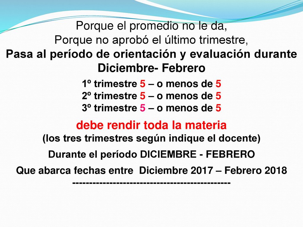 Porque el promedio no le da, Porque no aprobó el último trimestre,