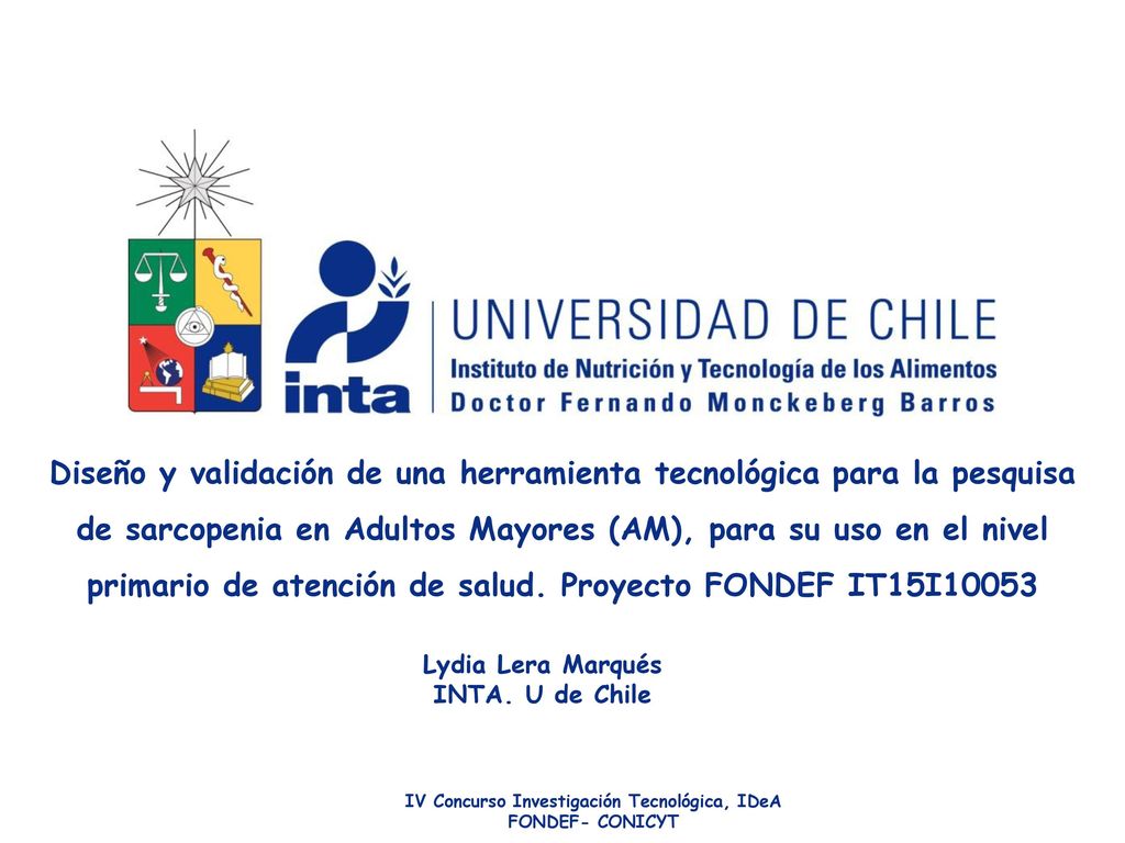 Diseño y validación de una herramienta tecnológica para la pesquisa de sarcopenia en Adultos Mayores (AM), para su uso en el nivel primario de atención de salud. Proyecto FONDEF IT15I10053
