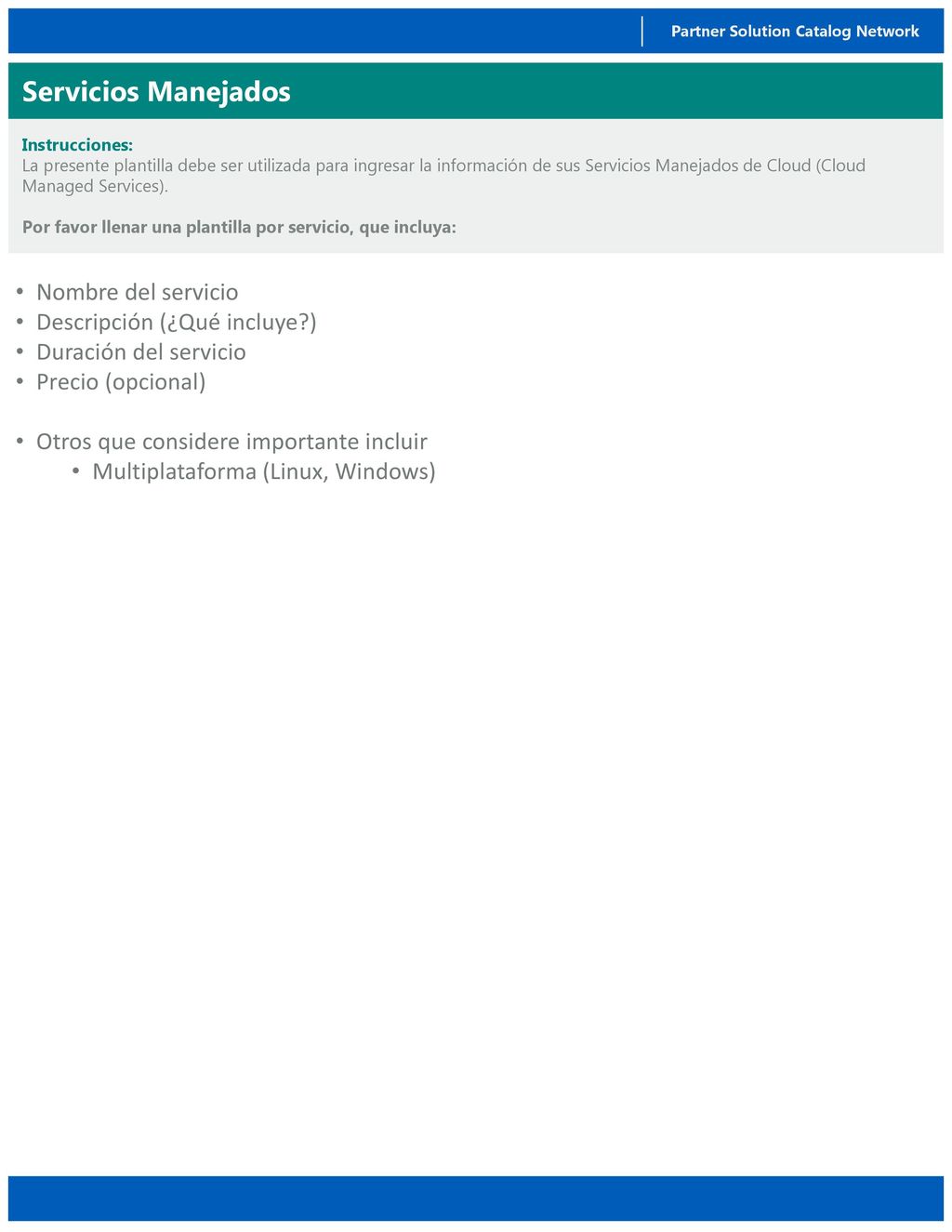 Nombre del servicio Descripción (¿Qué incluye ) Duración del servicio. Precio (opcional) Otros que considere importante incluir.
