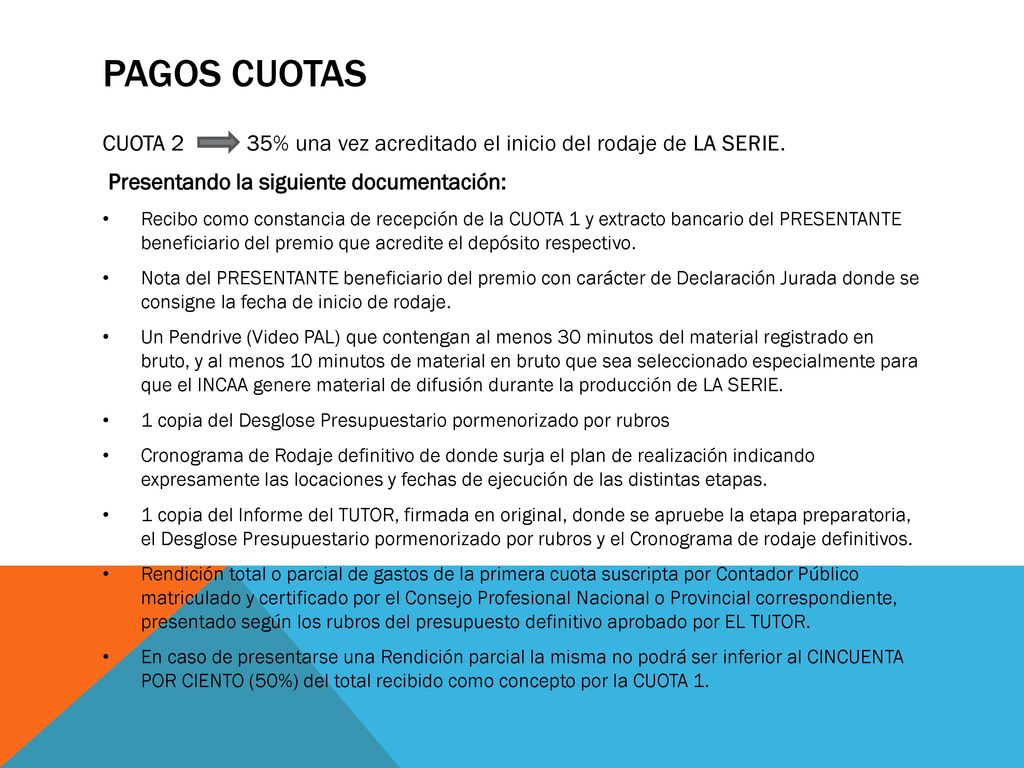 PAGOS CUOTAS CUOTA 2 35% una vez acreditado el inicio del rodaje de LA SERIE. Presentando la siguiente documentación: