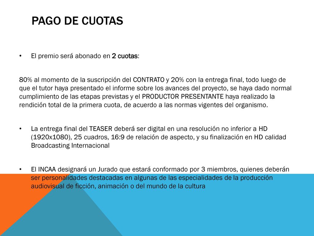 Pago de cuotas El premio será abonado en 2 cuotas: