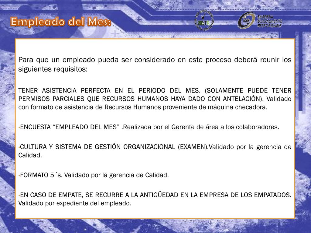 Empleado del Mes: Para que un empleado pueda ser considerado en este proceso deberá reunir los siguientes requisitos: