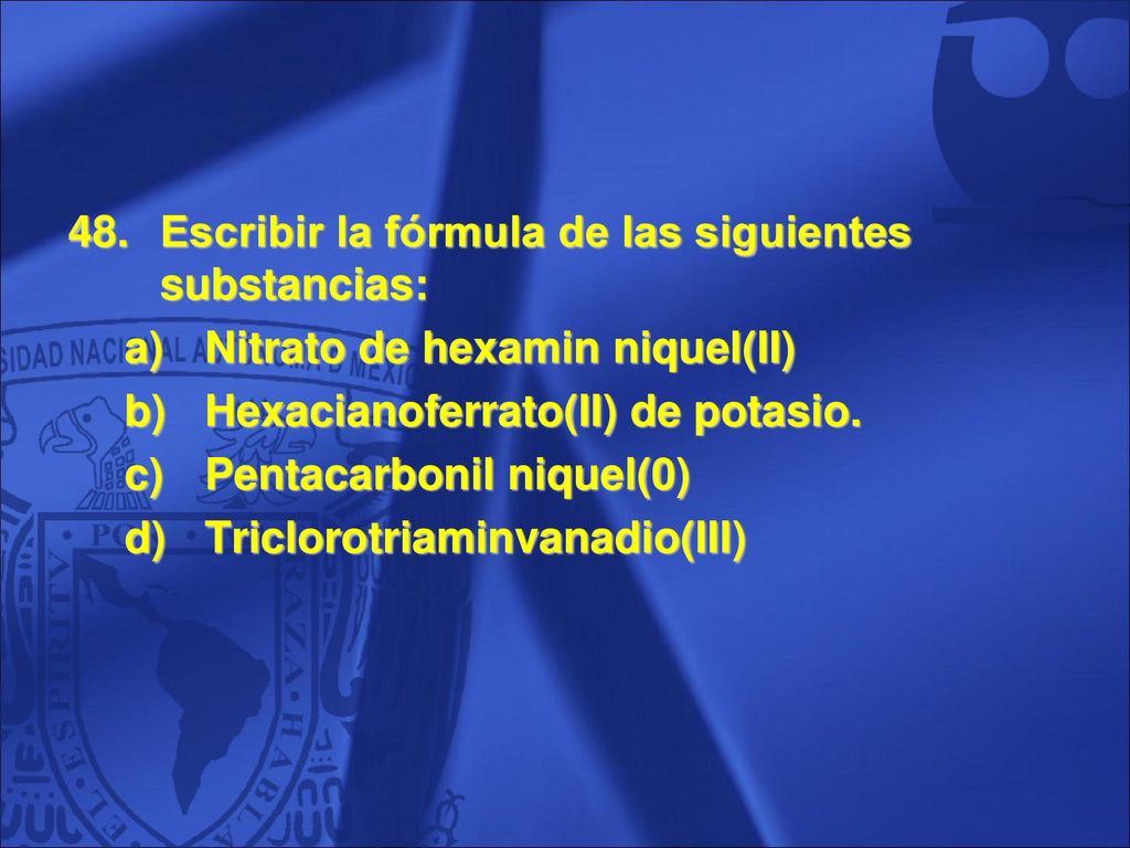 Escribir la fórmula de las siguientes substancias: