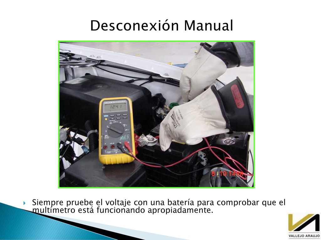 Desconexión Manual Siempre pruebe el voltaje con una batería para comprobar que el multímetro está funcionando apropiadamente.