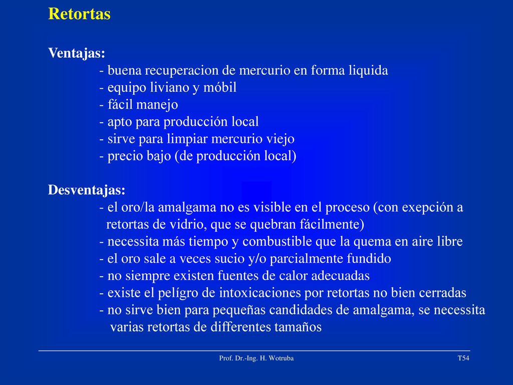 Retortas Ventajas: - buena recuperacion de mercurio en forma liquida