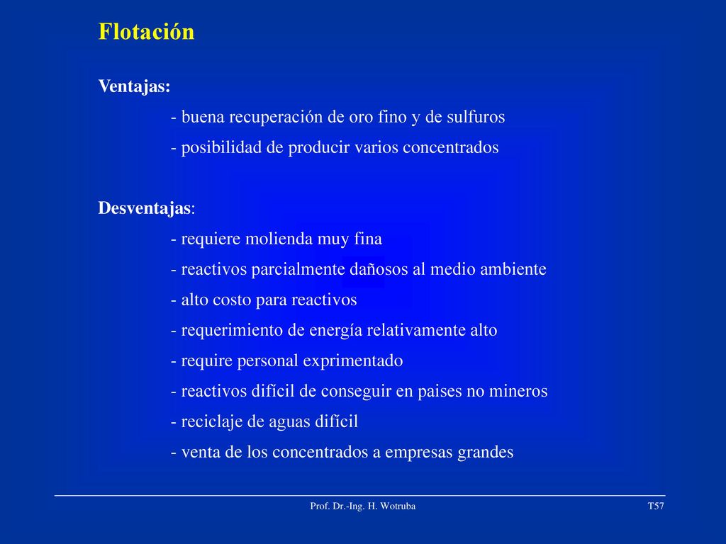 Flotación Ventajas: - buena recuperación de oro fino y de sulfuros