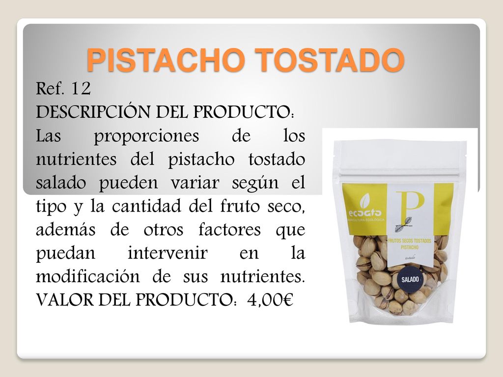PISTACHO TOSTADO Ref. 12 DESCRIPCIÓN DEL PRODUCTO: