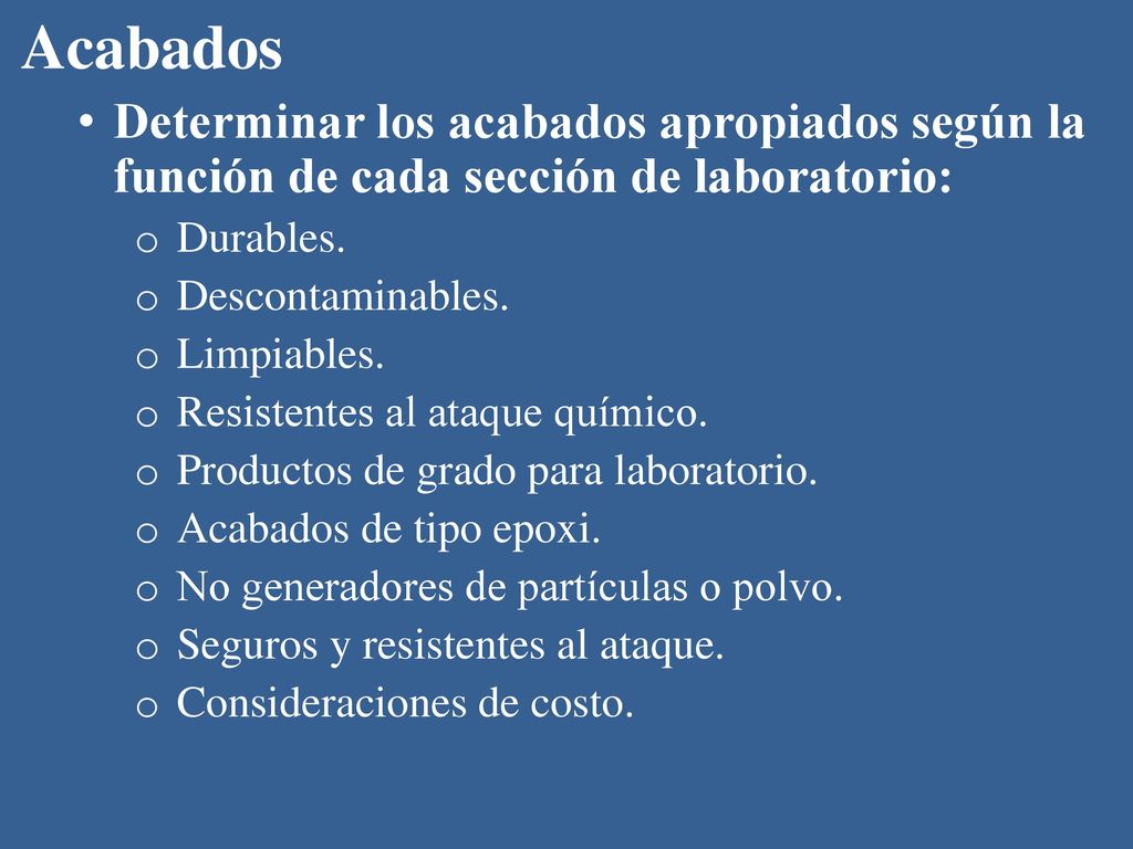 Acabados Determinar los acabados apropiados según la función de cada sección de laboratorio: Durables.
