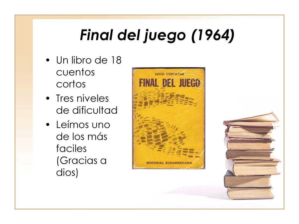 Final del juego (1964) Un libro de 18 cuentos cortos