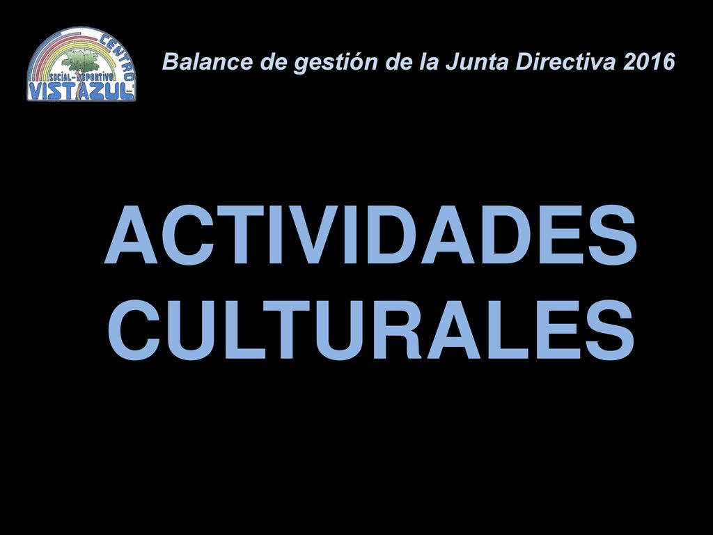 Balance de gestión de la Junta Directiva 2016 ACTIVIDADES CULTURALES