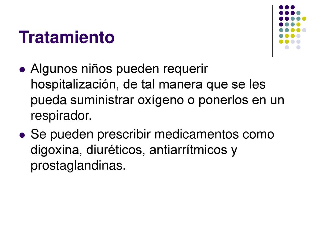 Tratamiento Algunos niños pueden requerir hospitalización, de tal manera que se les pueda suministrar oxígeno o ponerlos en un respirador.