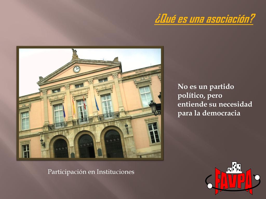 FAVPA ¿Qué es una asociación No es un partido político, pero