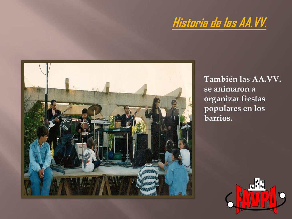 FAVPA Historia de las AA.VV. También las AA.VV. se animaron a