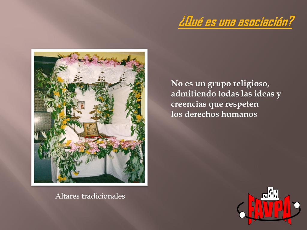FAVPA ¿Qué es una asociación No es un grupo religioso,