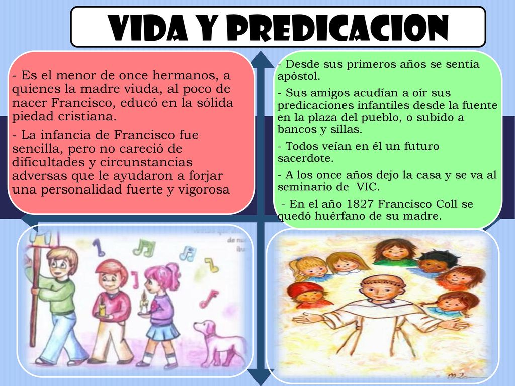 VIDA Y PREDICACION - Es el menor de once hermanos, a quienes la madre viuda, al poco de nacer Francisco, educó en la sólida piedad cristiana.