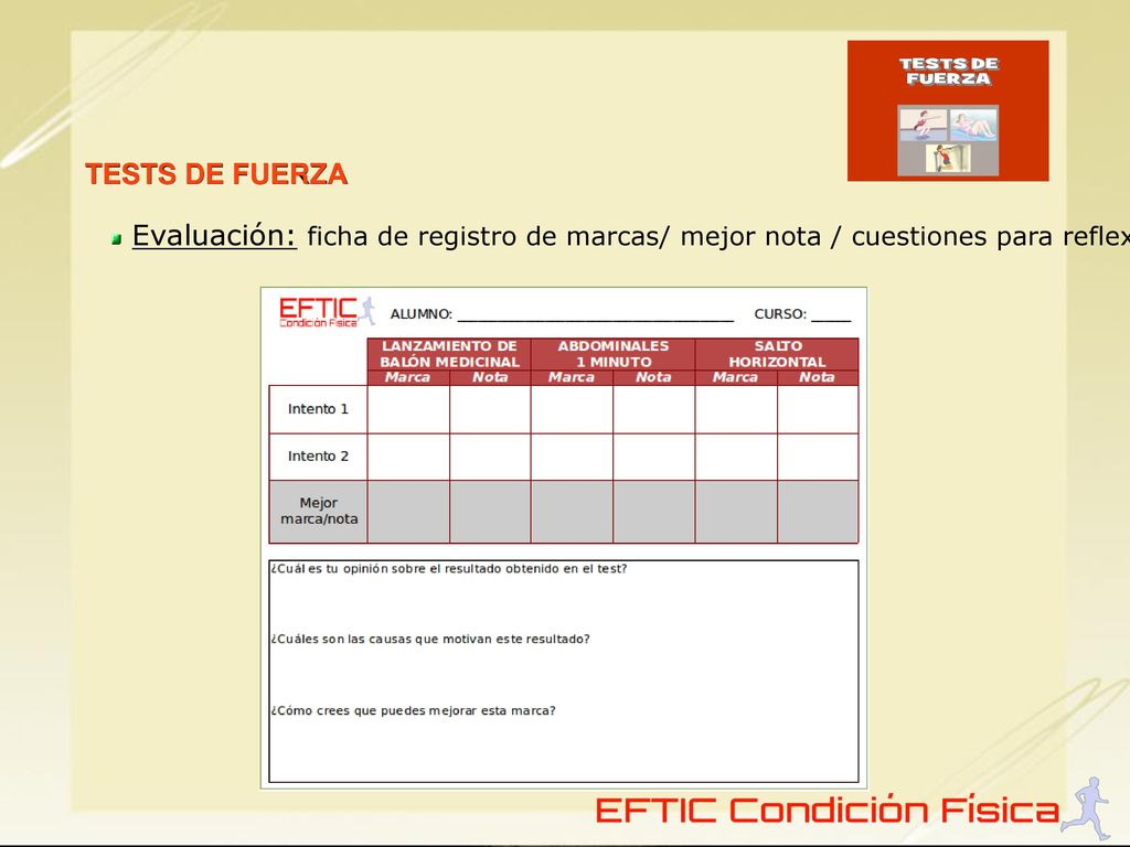 TESTS DE FUERZA Evaluación: ficha de registro de marcas/ mejor nota / cuestiones para reflexionar.