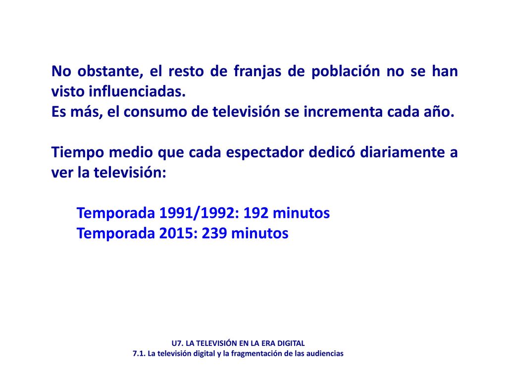 Es más, el consumo de televisión se incrementa cada año.