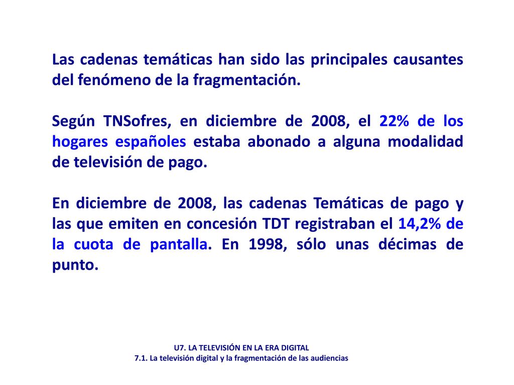 Las cadenas temáticas han sido las principales causantes del fenómeno de la fragmentación.