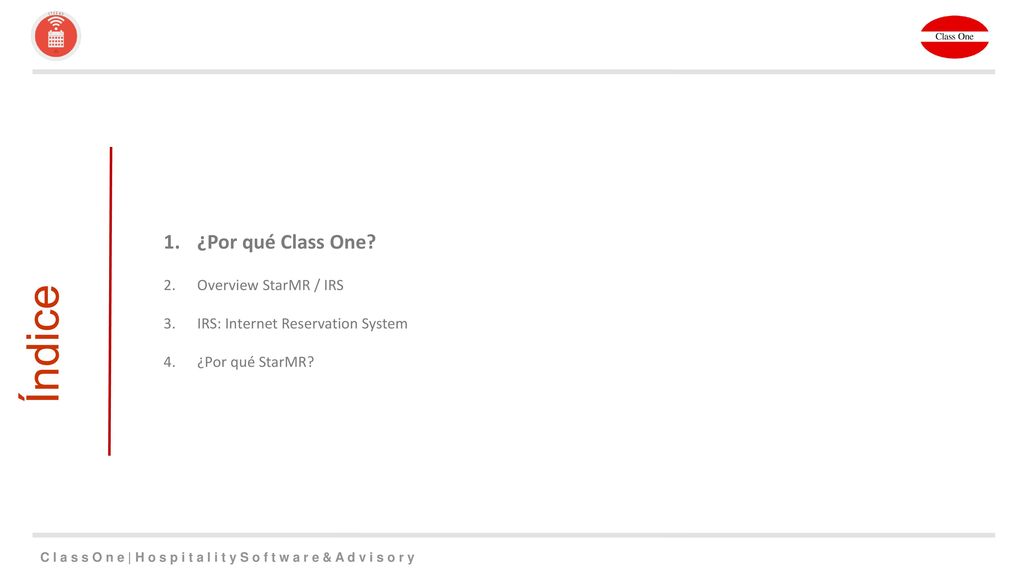 Índice ¿Por qué Class One Overview StarMR / IRS