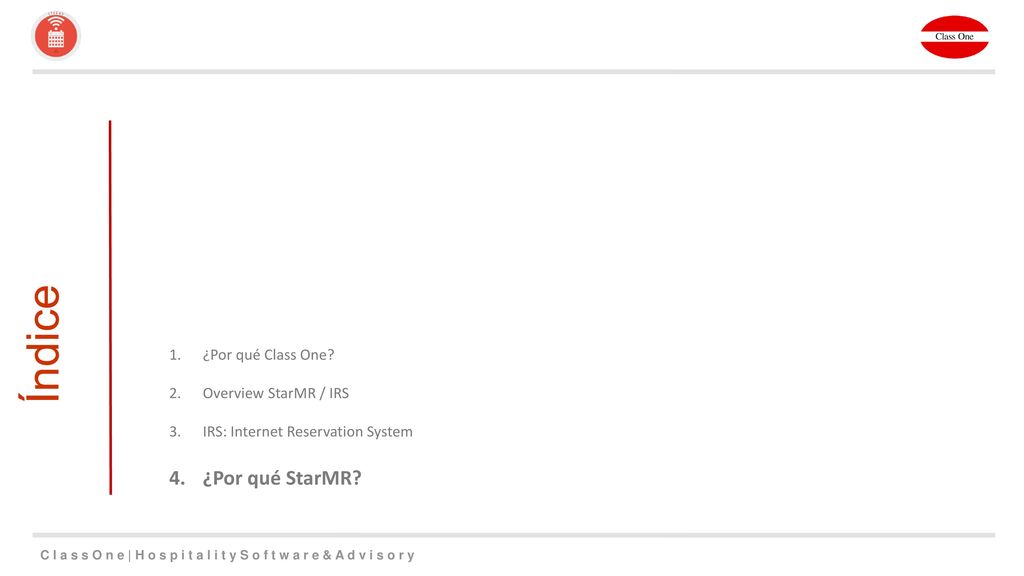 Índice ¿Por qué StarMR ¿Por qué Class One Overview StarMR / IRS