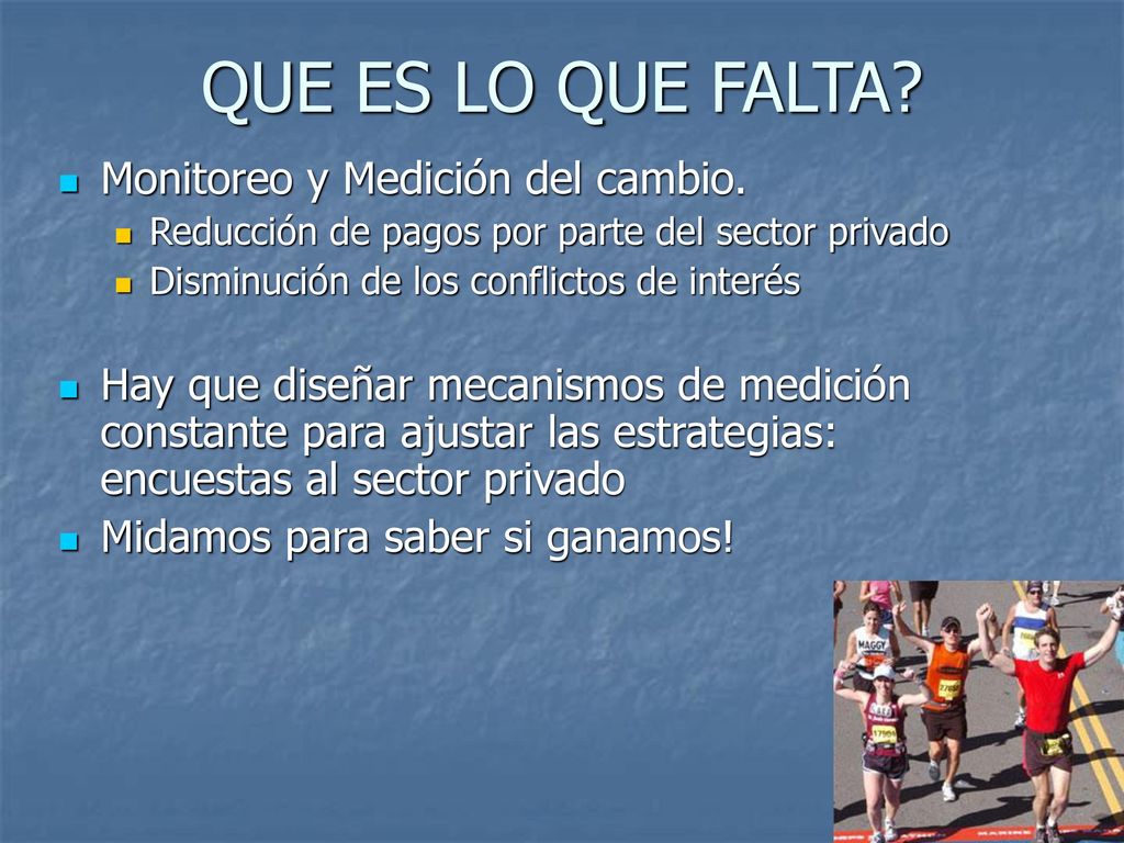 QUE ES LO QUE FALTA Monitoreo y Medición del cambio.