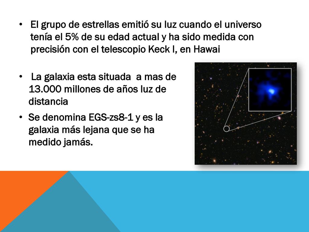 El grupo de estrellas emitió su luz cuando el universo tenía el 5% de su edad actual y ha sido medida con precisión con el telescopio Keck I, en Hawai