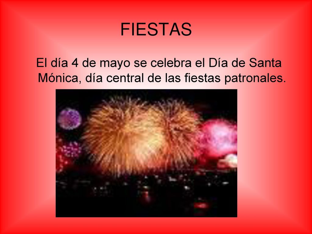 FIESTAS El día 4 de mayo se celebra el Día de Santa Mónica, día central de las fiestas patronales.