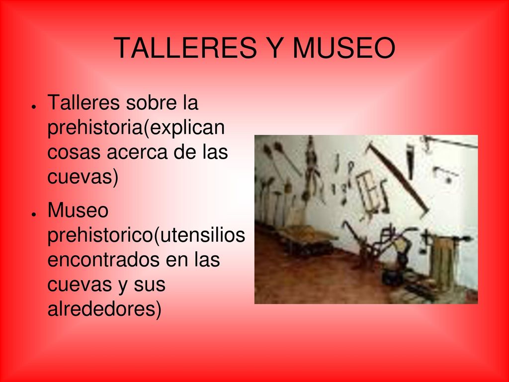 TALLERES Y MUSEO Talleres sobre la prehistoria(explican cosas acerca de las cuevas)