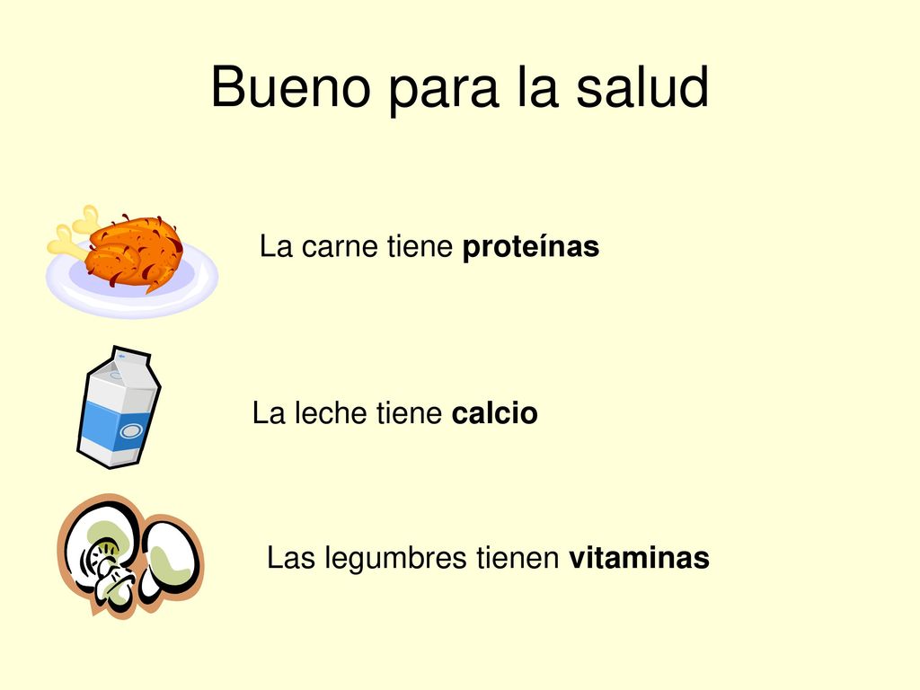 Bueno para la salud La carne tiene proteínas La leche tiene calcio