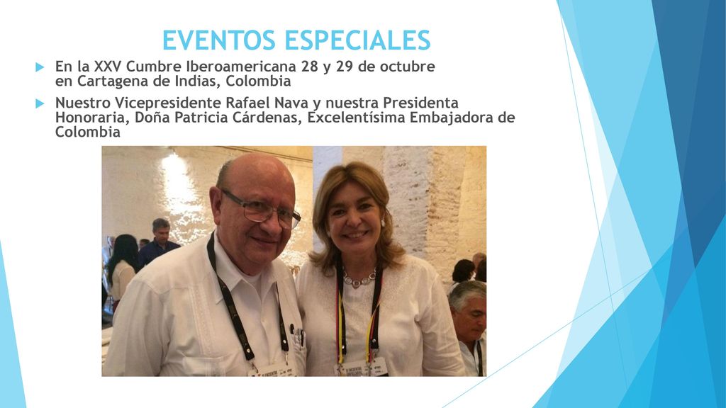 EVENTOS ESPECIALES En la XXV Cumbre Iberoamericana 28 y 29 de octubre en Cartagena de Indias, Colombia.