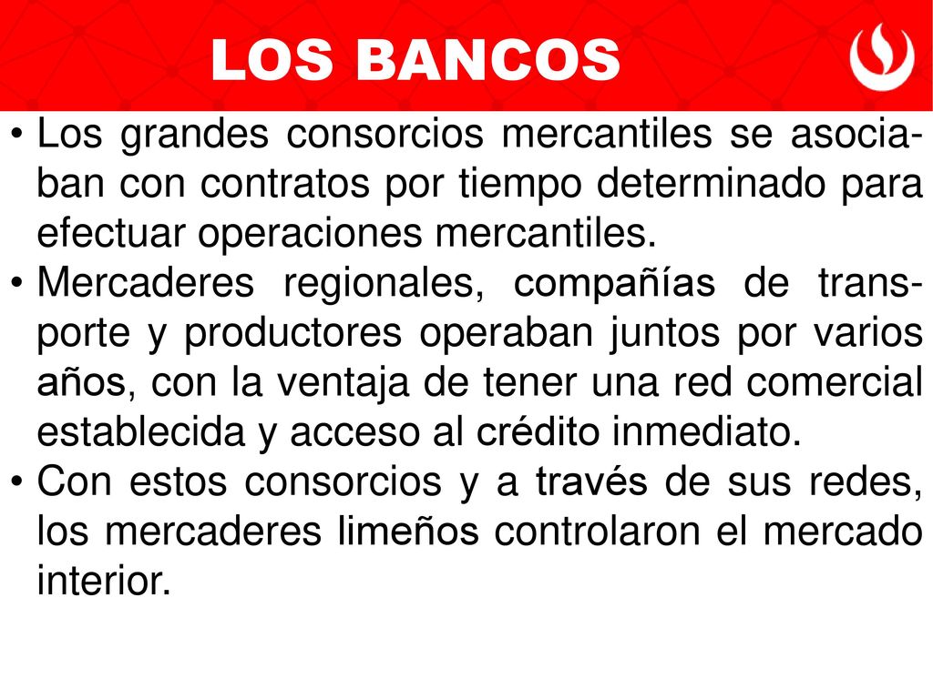 LOS BANCOS Los grandes consorcios mercantiles se asocia-ban con contratos por tiempo determinado para efectuar operaciones mercantiles.