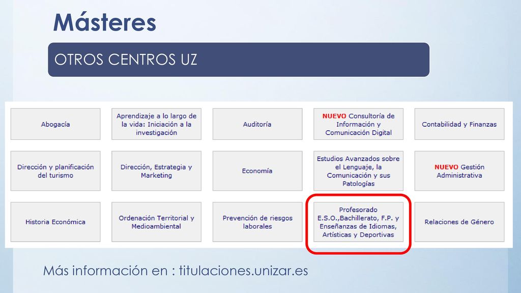 Másteres OTROS CENTROS UZ Más información en : titulaciones.unizar.es