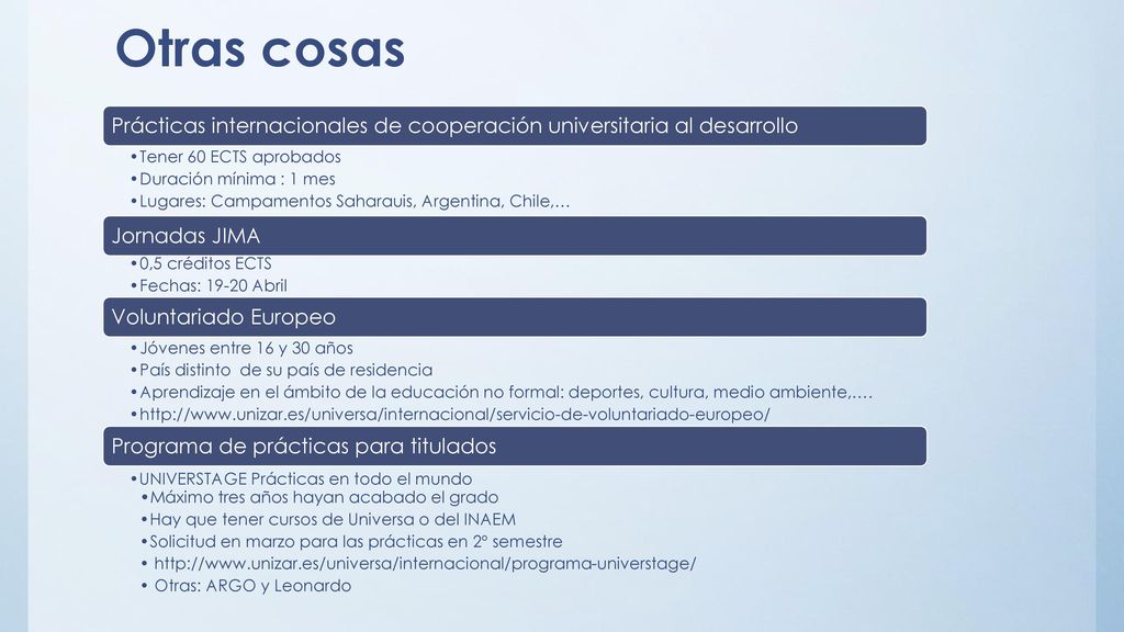 Otras cosas Prácticas internacionales de cooperación universitaria al desarrollo. Tener 60 ECTS aprobados.