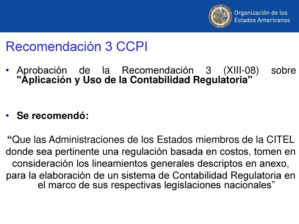 Recomendación 3 CCPI Aprobación de la Recomendación 3 (XIII-08) sobre Aplicación y Uso de la Contabilidad Regulatoria