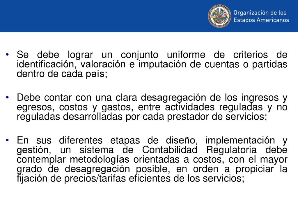 Se debe lograr un conjunto uniforme de criterios de identificación, valoración e imputación de cuentas o partidas dentro de cada país;