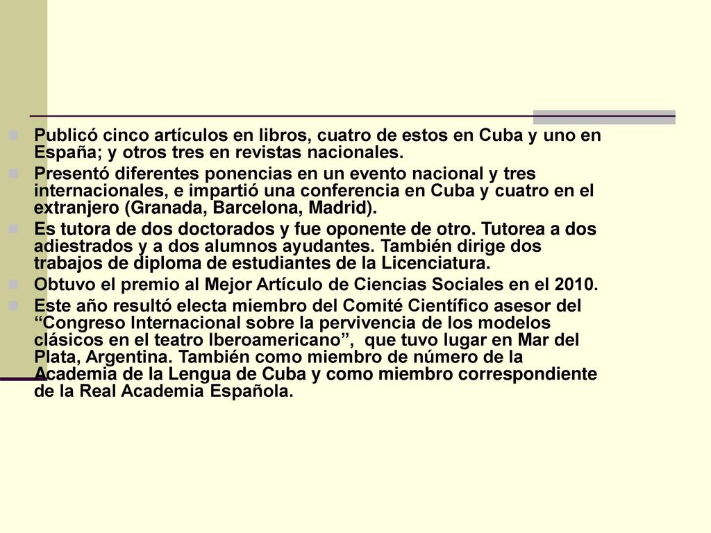 Publicó cinco artículos en libros, cuatro de estos en Cuba y uno en España; y otros tres en revistas nacionales.